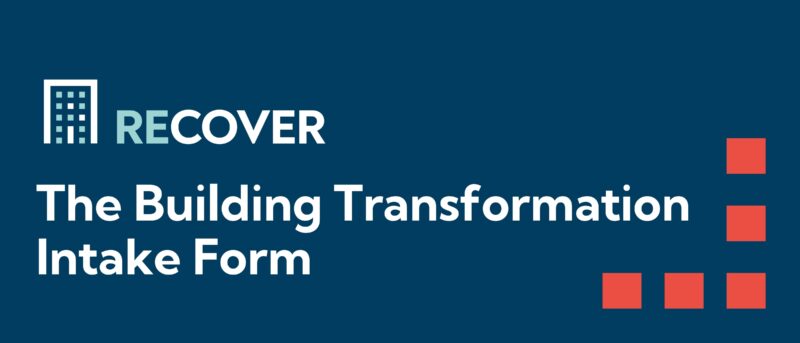 The Building Transformation Program Intake Form - ReCover Initiative